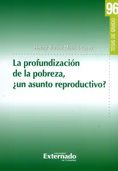 La profundización de la pobreza, ¿un asunto reproductivo?. Tesis de grado N°.96