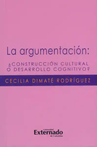 La Argumentación: ¿Construcción Cultural o Desarrollo Cognitivo?