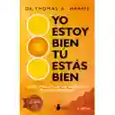 Yo Estoy Bien. Tu Estas Bien - Harris Thomas A.