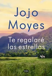Te Regalaré Las Estrellas - Jojo Moyes