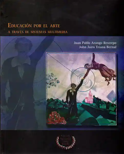 Educación Por el Arte a Través de Sistemas Multimedia - VV.AA