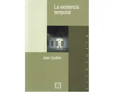 La Existencia Temporal - Jean Guitton