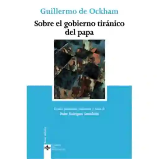 Sobre el Gobierno Tiránico Del Papa - Guillermo de Ockham