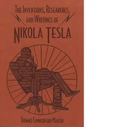 The Inventions Researches And Writings of Nikola Tesla