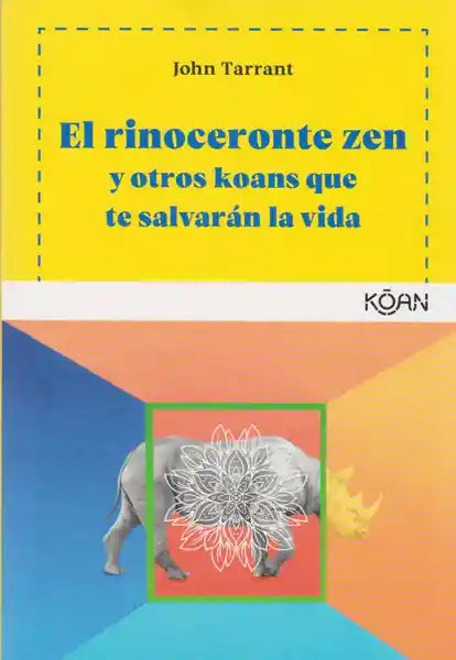El Rinoceronte Zen y Otros Koans - John Tarrant