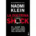 La Doctrina Del Shock. El Auge Del Capitalismo Del Desastre