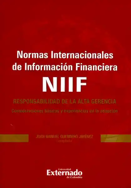 Normas internacionales de información financiera NIF:Responsabilidad de la alta gerencia.Consideraciones básicas y experiencias en la adopción