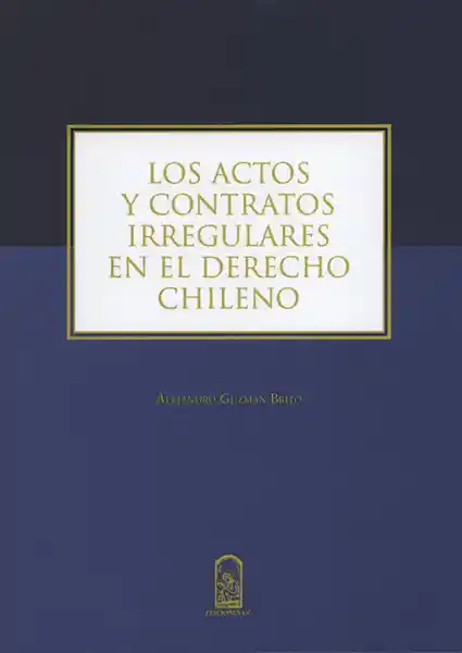 Los Actos y Contratos Irregulares en el Derecho Chileno