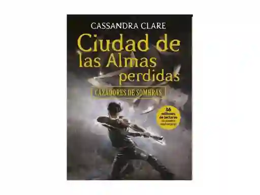 Ciudad de las Almas Perdidas Cazadores de Sombras- Cassandra Clare