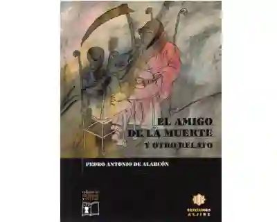 El Amigo de la Muerte y Otro Relato - Pedro Antonio de Alarcón