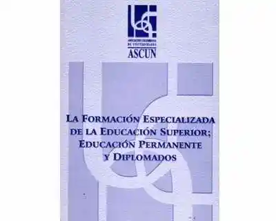 La Formación Especializada de la Educación Superior - VV.AA