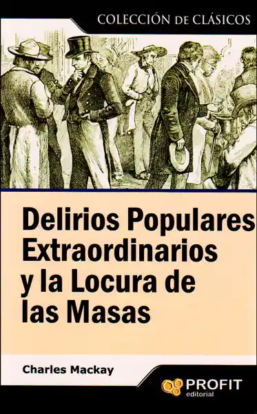 Delirios Populares Extraordinarios y la Locura de Las Masas