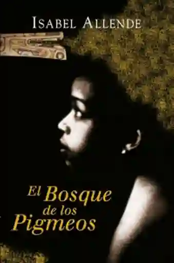 El Bosque de Los Pigmeos - Isabel Allende