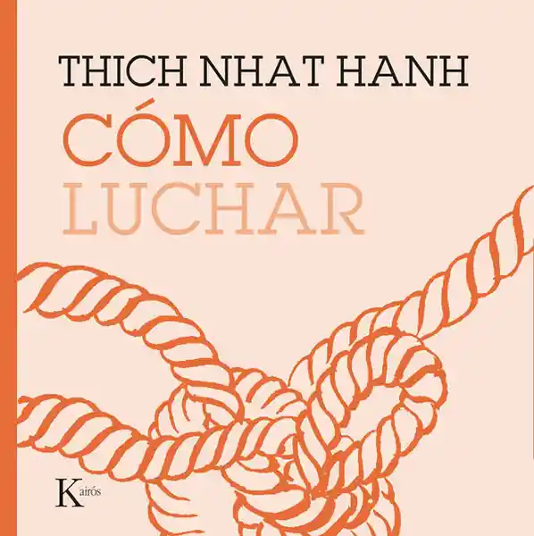 Cómo Luchar - Thich Nhat Hanh