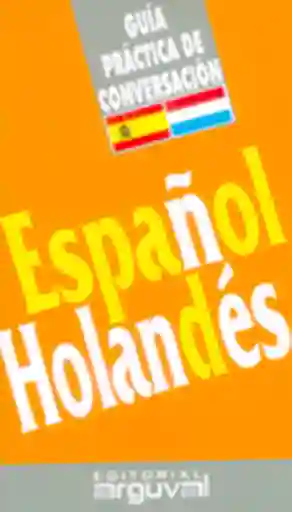 Guía Práctica de Conversación Español Holandés