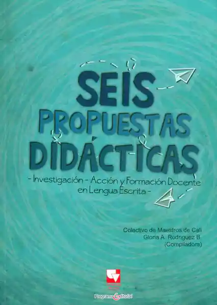 Seis Propuestas Didácticas - Investigación - Acción y Formación