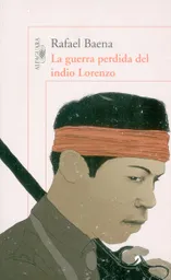 La Guerra Perdida Del Indio Lorenzo - Rafael Baena
