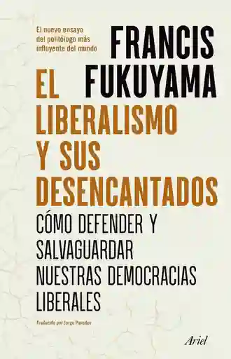 El Liberalismo Y Sus Desencant, Francis Fukuyama