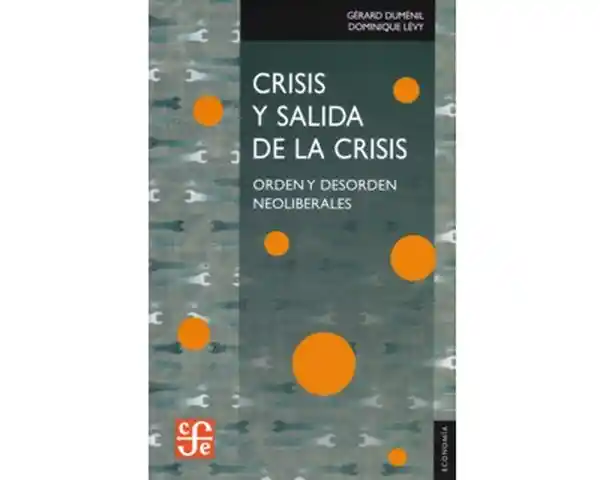 Crisis y Salida de la Crisis. Orden y Desorden Neoliberales