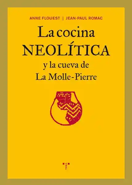 La Cocina Neolítica Y La Cueva De La Molle-Pierre