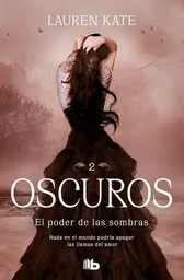 El Poder de Las Sombras (Oscuros 2) - Lauren Kate