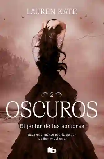 El Poder de Las Sombras (Oscuros 2) - Lauren Kate