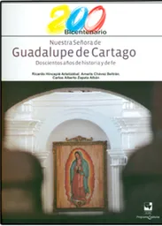 Nuestra Señora de Guadalupe de Cartago. Doscientos años de historia y de fe