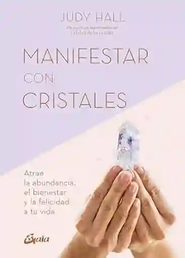 Manifestar Con Cristales - Hall Judy