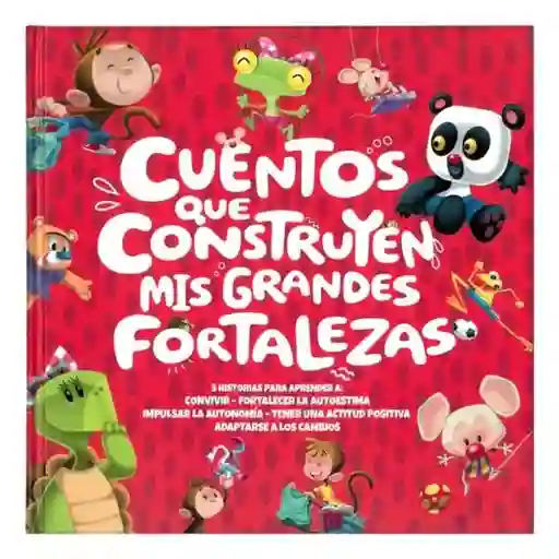 Cuentos Que Construyen. Mis Grandes Fortalezas