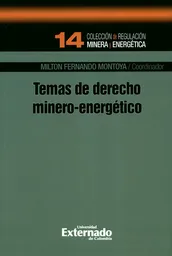 Temas de Derecho Minero-Energético - Milton Fernando Montoya
