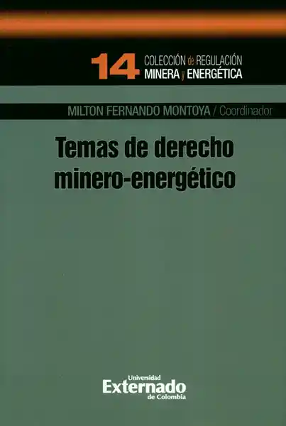 Temas de Derecho Minero-Energético - Milton Fernando Montoya