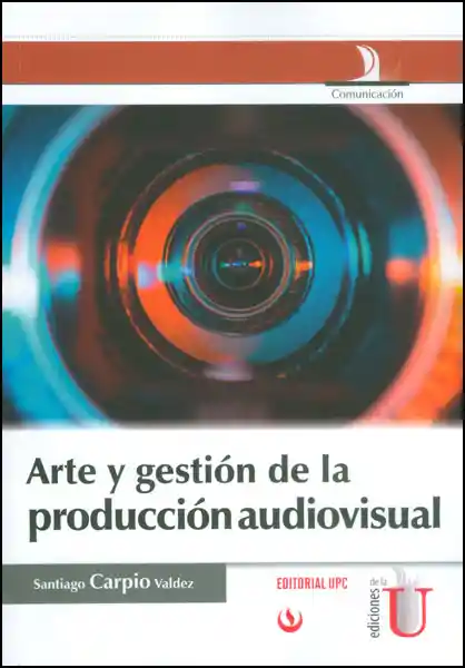 Arte y Gestión de la Producción Audiovisual - Santiago Carpio