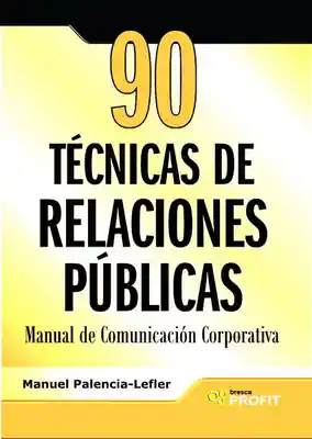 90 Técnicas de Relaciones Públicas: Manual de Comunicación