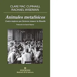 Animales Metafísicos - Mac Cumhaill Clare y Wiseman Rachael