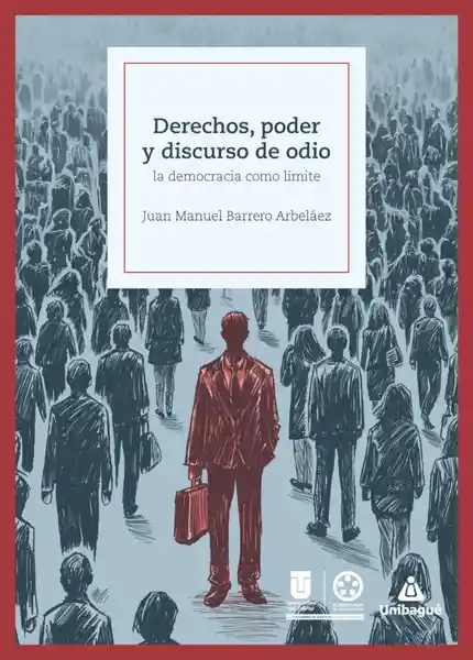 Derechos Poder y Discurso de Odio: La Democracia Como Límite