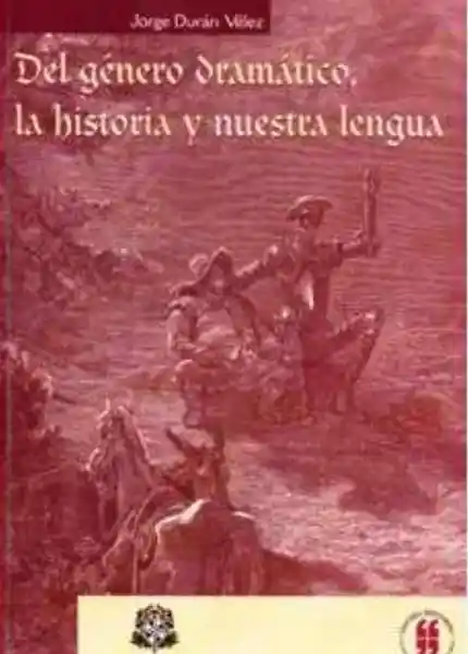 Del Género Dramático, la Historia y Nuestra Lengua