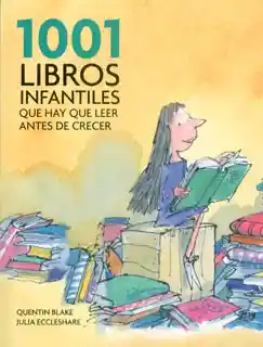 1001 Libros Infantiles Que Hay Que Leer Antes de Crecer - VV.AA.