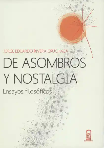 De Asombros y Nostalgia - Jorge Eduardo Rivera Cruchaga