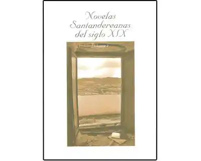 Novelas Santandereanas Del Siglo XIX Volumen 2 - VV.AA.