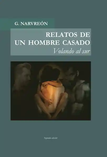 Relatos de un Hombre Casado - Volando al Sur -