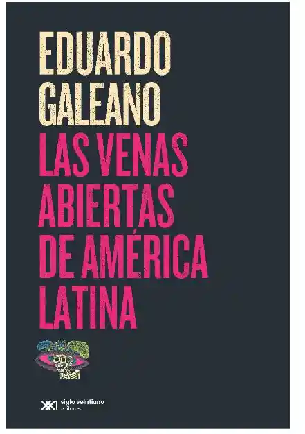 Las Venas Abiertas de América Latina - Eduardo Galeano