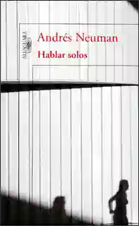 Hablar Solos - Andrés Neuman