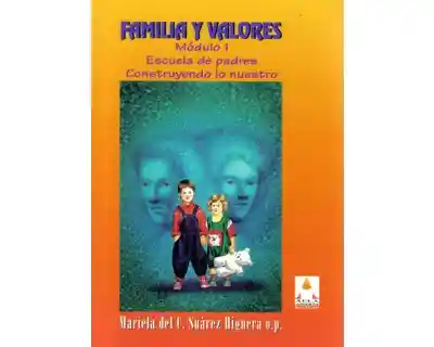 Familia y Valores Módulo 1 Construyendo lo Nuestro