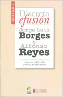 Discreta Efusión Jorge Borges y Alfonso Reyes - Carlos García