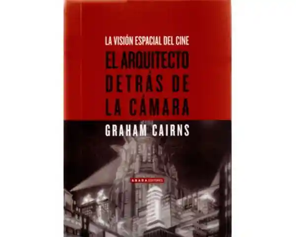 El Arquitecto Detrás de la Cámara - Graham Cairns