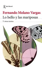 Lo Bello Y Las Mariposas, Fernando Molano Vargas