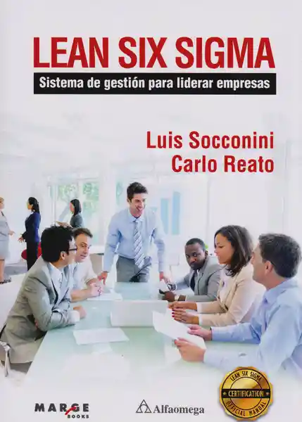 Lean Six Sigma. Sistema de Gestión Para Liderar Empresas