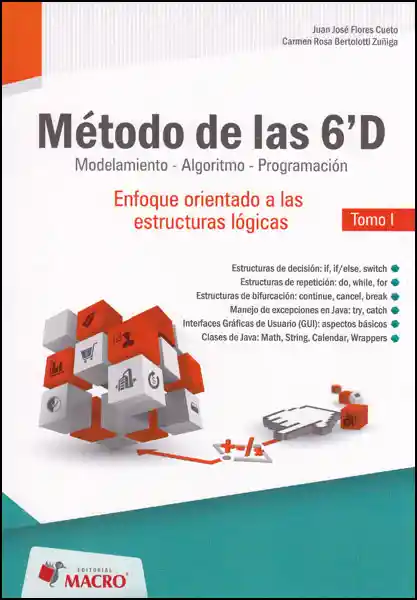 Método de las 6'D modelamiento - algoritmo - programación. Enfoque orientado a las estructuras lógicas. Tomo I