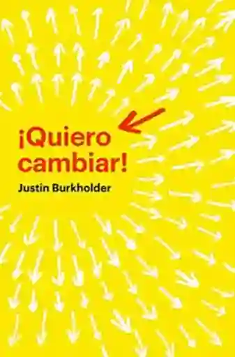 ¡Quiero Cambiar! - Justin Burkholder