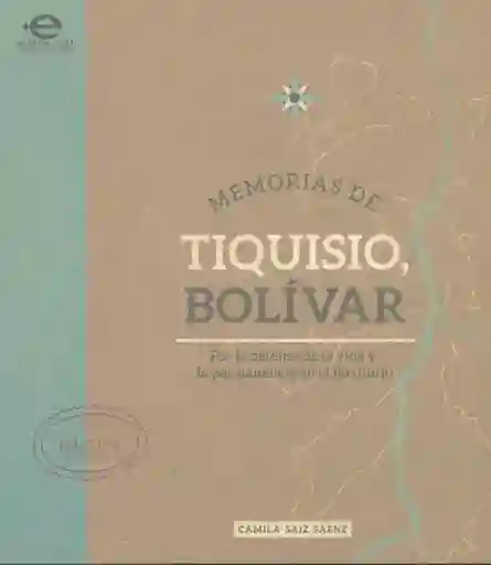 Memorias de Tiquisio, Bolívar. Por la defensa de la vida y la permanencia en el territorio